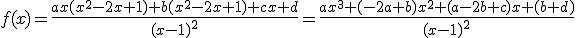 f(x)=\frac{ax(x^2-2x+1)+b(x^2-2x+1)+cx+d}{(x-1)^2}=\frac{ax^3+(-2a+b)x^2+(a-2b+c)x+(b+d)}{(x-1)^2}