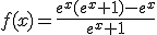 f(x)=\frac{e^x(e^x+1)-e^x}{e^x+1}