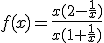 f(x)=\frac{x(2-\frac{1}{x})}{x(1+\frac{1}{x})}