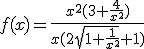 f(x)=\frac{x^{2}(3+\frac{4}{x^{2}})}{x(2\sqrt{1+\frac{1}{x^{2}}}+1)}