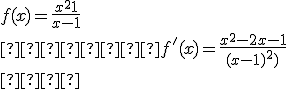 f(x)=\frac{x^2+1}{x-1}
 \\      f'(x)=\frac{x^2-2x-1}{(x-1)^2)}
 \\ 
 \\    