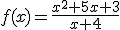 f(x)=\frac{x^2+5x+3}{x+4}
