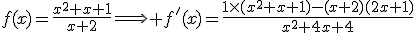 f(x)=\frac{x^2+x+1}{x+2}\Longrightarrow f'(x)=\frac{1\times(x^2+x+1)-(x+2)(2x+1)}{x^2+4x+4}