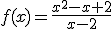 f(x)=\frac{x^2-x+2}{x-2}