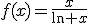 f(x)=\frac{x}{\ln x}