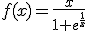 f(x)=\frac{x}{1+e^{\frac{1}{x}}}