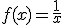 f(x)=\frac1{x}