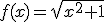 f(x)=\sqr{x^2+1}