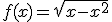 f(x)=\sqrt{x-x^2}