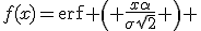 f(x)=\text{erf} \left( \frac{x\alpha}{\sigma\sqrt{2}} \right) 