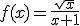 f(x)={\sqrt{x}\over{x+1}}