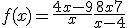 f(x)= \frac{4x-9}{x} + \frac{8x+7}{x-4}