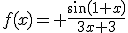 f(x)= \frac{sin(1+x)}{3x+3}