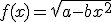 f(x)= \sqrt {a - bx^2 }