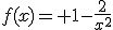 f(x)= 1-\frac{2}{x^2}