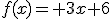 f(x)= 3x+6