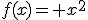 f(x)= x^2