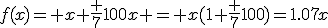 f(x)= x+\frac {7}{100}x = x(1+\frac {7}{100})=1.07x