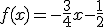 f(x)=-\frac{3}{4}x-\frac{1}{2}