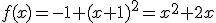 f(x)=-1+(x+1)^2=x^2+2x