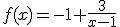 f(x)=-1+\frac{3}{x-1}