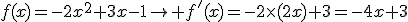 f(x)=-2x^2+3x-1\to f'(x)=-2\times(2x)+3=-4x+3