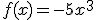 f(x)=-5x^3