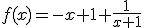 f(x)=-x+1+\fr{1}{x+1}