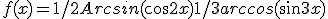 f(x)=1/2Arcsin(cos2x) + 1/3arccos(sin3x) 