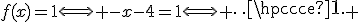 f(x)=1\Longleftrightarrow -x-4=1\Longleftrightarrow \cdots 