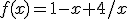 f(x)=1-x+4/x