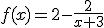 f(x)=2-\frac2{x+3}