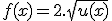 f(x)=2.\sqrt{u(x)}