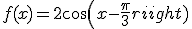 f(x)=2cos(x-\frac{\pi}{3})