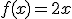 f(x)=2x