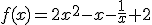 f(x)=2x^2-x-\frac{1}{x}+2