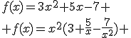 f(x)=3x^2+5x-7 \\ f(x)=x^2(3+\frac{5}{x}-\frac{7}{x^2}) 
