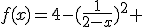 f(x)=4-(\frac{1}{2-x})^2 