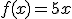 f(x)=5x