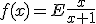 f(x)=E\frac{x}{x+1}