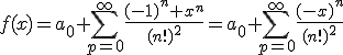 f(x)=a_0 \sum_{p=0}^{\infty}\frac{(-1)^n x^n}{(n!)^2^}=a_0 \sum_{p=0}^{\infty}\frac{(-x)^n}{(n!)^2^}