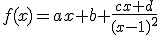 f(x)=ax+b+\frac{cx+d}{(x-1)^2}