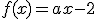 f(x)=ax-2