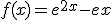f(x)=e^{2x}-ex