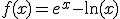 f(x)=e^x-\ln(x)