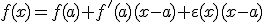 f(x)=f(a)+f'(a)(x-a)+\varepsilon(x)(x-a)