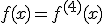 f(x)=f^{(4)}(x)