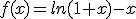 f(x)=ln(1+x)-x
