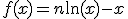 f(x)=n\ln(x)-x