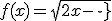 f(x)=sqrt{2x-\sqrt{x}}